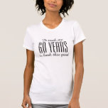 Funny 60th Birthday t shirt for women<br><div class="desc">Funny 60th Birthday t shirt for women It took me sixty years to look this good. Customisable year number and colours. Elegant script text. Age specific birthday humour. Fun for mum,  aunt,  wife,  grandma etc.</div>
