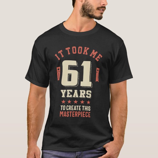 Funny 61 Years Old - 61st Birthday Gift T-Shirt (Front)