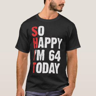 funny 64 Years Old Birthday Vintage So Happy Im 64 T-Shirt