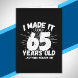 Funny 65th Birthday Quote Sarcastic 65 Year Old Card<br><div class="desc">This funny 65th birthday design makes a great sarcastic humour joke or novelty gag gift for a 65 year old birthday theme or surprise 65th birthday party! Features "I Made it to 65 Years Old... Nothing Scares Me" funny 65th birthday meme that will get lots of laughs from family, friends,...</div>