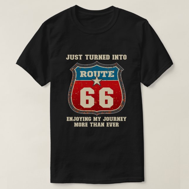 Funny 66th Birthday Gift-Just Turned Into Route 66 T-Shirt (Design Front)
