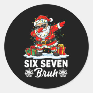 Funny 67 Bruh Christmas 6 7 Six Seven Bruh Meme Xm Classic Round Sticker