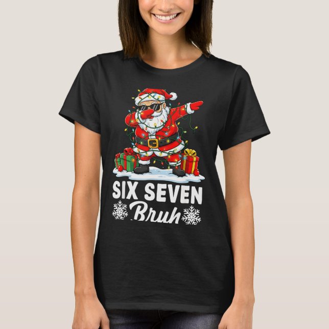 Funny 67 Bruh Christmas 6 7 Six Seven Bruh Meme Xm T-Shirt (Front)