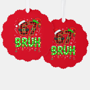 Funny “67 BRUH” Christmas Ornament