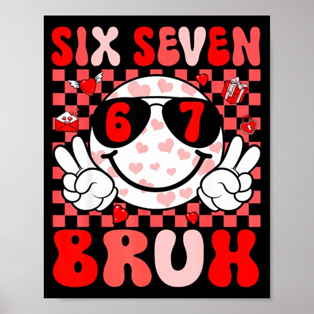 Funny 67 Bruh Valentines Six Seven Meme Hearts 6 7 Poster (Front)