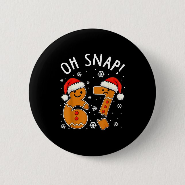Funny 67 Christmas Oh Snap Gingerbread Man 6 7 Mem 6 Cm Round Badge (Front)