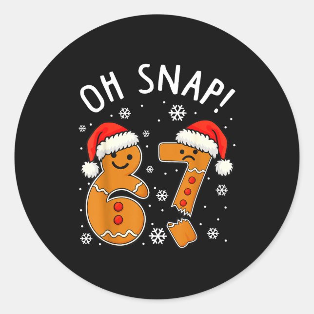 Funny 67 Christmas Oh Snap Gingerbread Man 6 7 Mem Classic Round Sticker (Front)