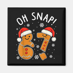 Funny 67 Christmas Oh Snap Gingerbread Man 6 7 Mem Magnet
