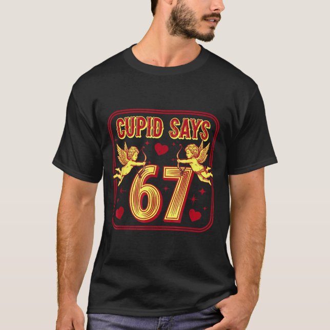 Funny 67 Cud Says 67 Valentine Couple Matching Six T-Shirt (Front)