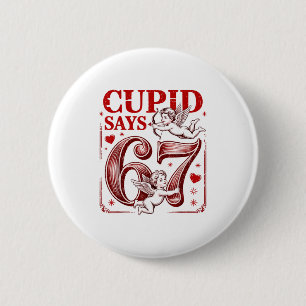 Funny 67 Cupid Says 67 Valentine Couple Matching S 6 Cm Round Badge