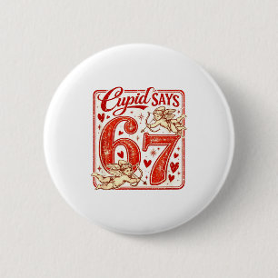 Funny 67 Cupid Says 67 Valentine Couple Matching S 6 Cm Round Badge