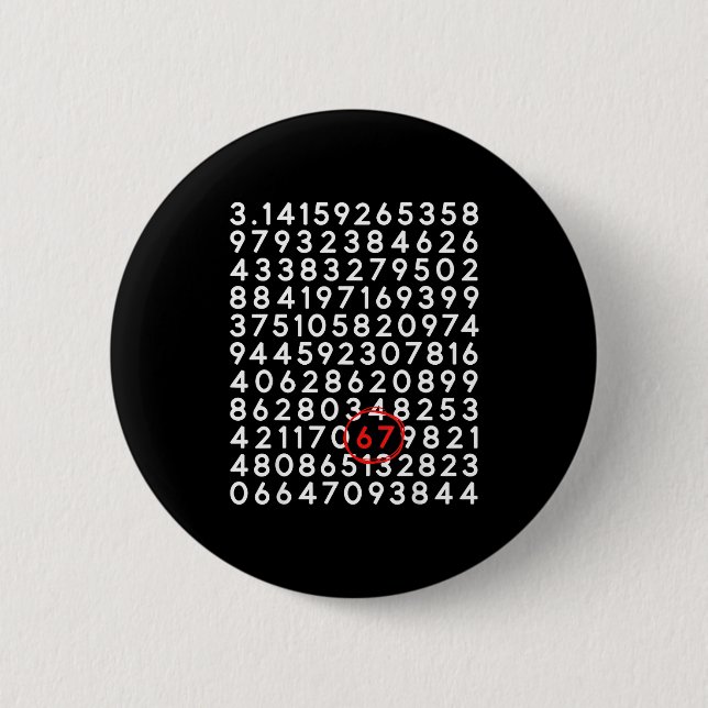 Funny 67 day 3.14 number six seven meme math 6 cm round badge (Front)