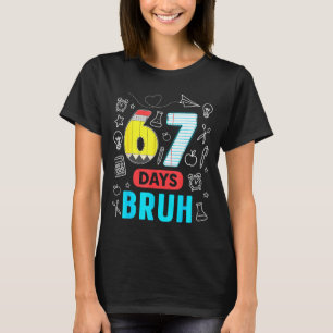 Funny 67 Days Bruh Six Seven Meme Teacher Kids Num T-Shirt