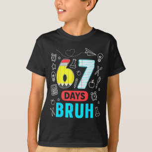 Funny 67 Days Bruh Six Seven Meme Teacher Kids Num T-Shirt