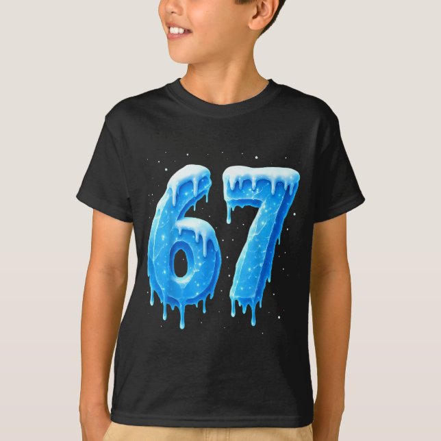 Funny 67 Drip Cold Ice Winter Season Six Seven Sno T-Shirt (Front)