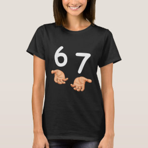 Funny 67 Hands Six Seven Meme Number 6 And 7 Gen A T-Shirt