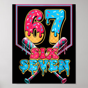 Funny 67 Ice Cream Drip Baseball Six Seven Gift Fo Poster
