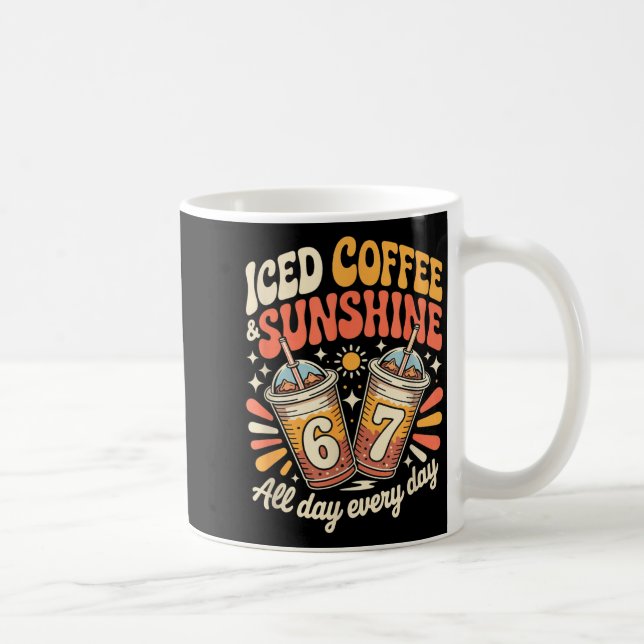 Funny 67 iced coffee and sunshine day every day mug (Right)
