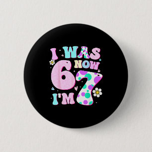 Funny 67 Meme 7th Birthday Girl I Was 6 Now I'm 7 Cm Round Badge