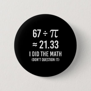 Funny 67 meme day math 6 cm round badge