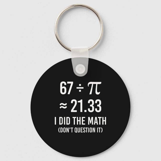 Funny 67 meme day math  key ring (Front)
