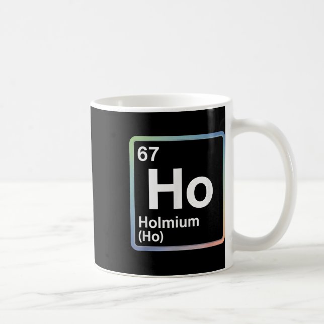 Funny 67 Meme Holmium Physics Science Teacher Joke Coffee Mug (Right)