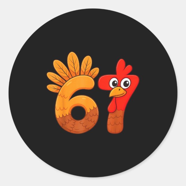 Funny 67 Meme Thanksgiving Turkey Day 6 7 Holiday  Classic Round Sticker (Front)