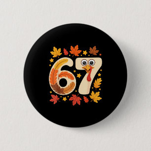 Funny 67 Meme Thanksgiving Turkey Day Fall Humor H 6 Cm Round Badge