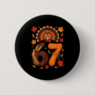 Funny 67 Meme Thanksgiving Turkey Day Fall Humor H 6 Cm Round Badge