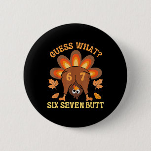 Funny 67 Meme Thanksgiving Turkey Guess What Six S 6 Cm Round Badge