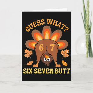 Funny 67 Meme Thanksgiving Turkey Guess What Six S Card