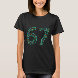 Funny 67 Number Meme Dna Replication Molecular Sci T-Shirt