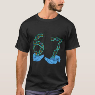 Funny 67 Number Meme Dna Replication Molecular Sci T-Shirt