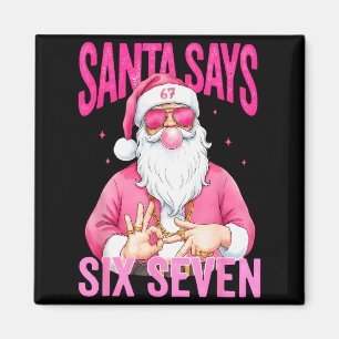Funny 67 Santa Says Six Seven Christmas Meme Xmas Magnet