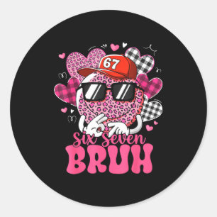 Funny 67 Six Seven Bruh Valentine 6 7 Meme Love Wo Classic Round Sticker