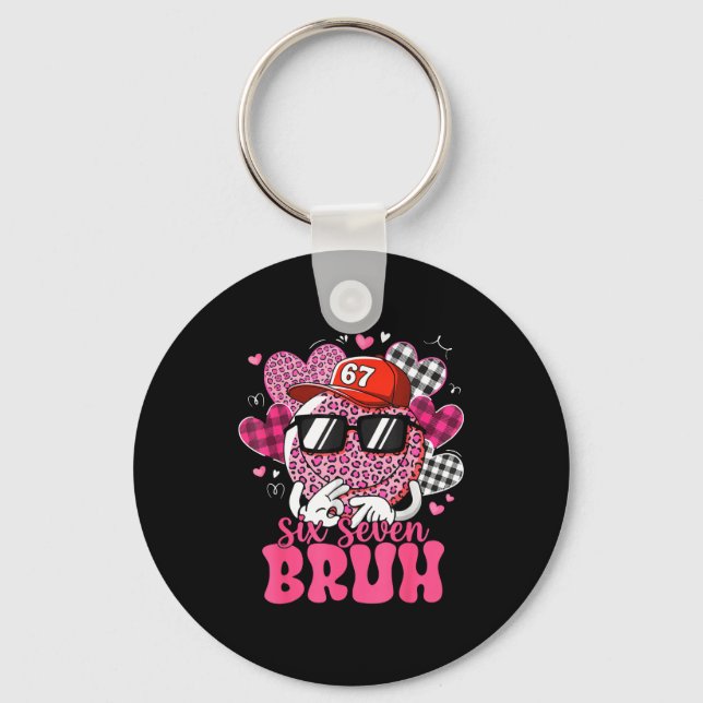Funny 67 Six Seven Bruh Valentine 6 7 Meme Love Wo Key Ring (Front)