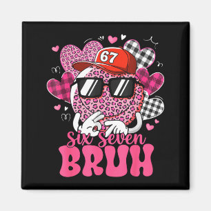 Funny 67 Six Seven Bruh Valentine 6 7 Meme Love Wo Magnet