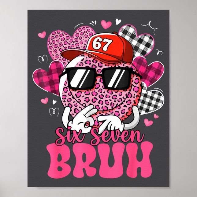 Funny 67 Six Seven Bruh Valentine 6 7 Meme Love Wo Poster (Front)