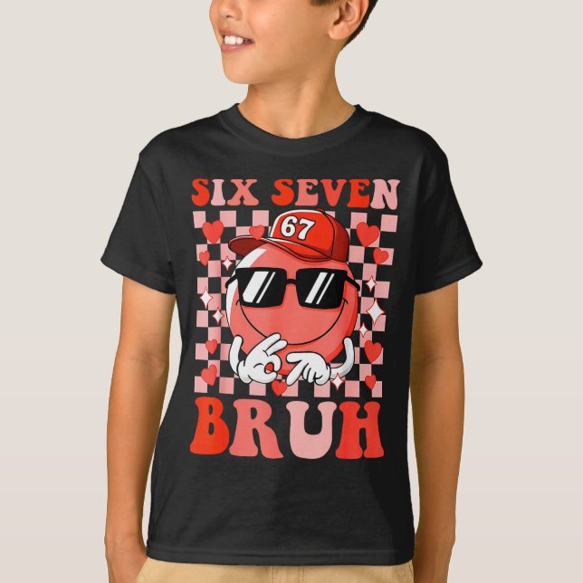 Funny 67 Six Seven Bruh Valentine 6 7 Meme Love Wo T-Shirt (Front)
