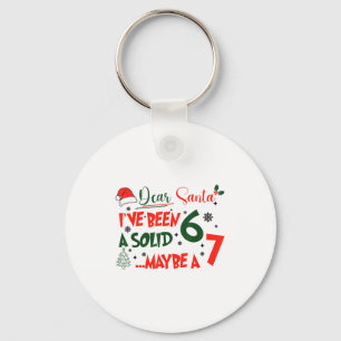 Funny 67 Six Seven Dear Santa I've Been A Solid 6 Key Ring