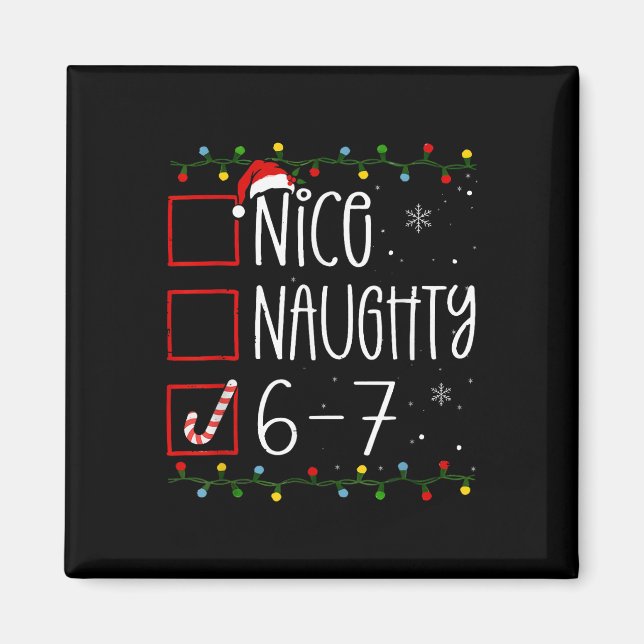 Funny 67 Six Seven Meme Christmas Naughty Nice Lis Magnet (Front)