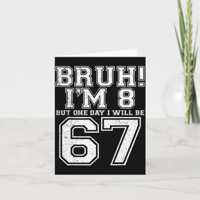 Funny 67 Six Seven Teen Bruh Eight 8 Birthday  Card (Front)