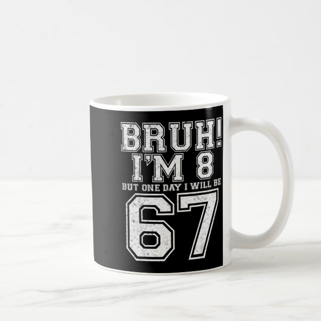Funny 67 Six Seven Teen Bruh Eight 8 Birthday  Coffee Mug (Right)
