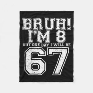 Funny 67 Six Seven Teen Bruh Eight 8 Birthday Fleece Blanket