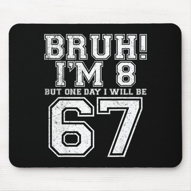 Funny 67 Six Seven Teen Bruh Eight 8 Birthday  Mouse Pad (Front)