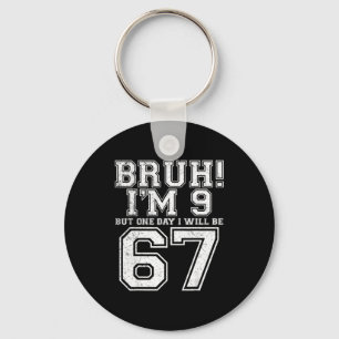 Funny 67 Six Seven Teen Bruh Nine 9 Birthday Key Ring