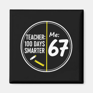 Funny 67 Teacher 100 Days Smarter Meme 100th Day O Magnet