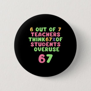 Funny 67 Teacher-funny Overuse 6and7  6 Cm Round Badge
