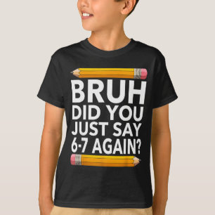 Funny 67 Teacher Shirt Bruh 6-7 Meme Six Seven 