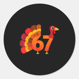 Funny 67 Turkey Meme Thanksgiving Humor Design  Classic Round Sticker